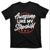 Awesome Like My Stepchild – Funny Step Dad Shirts – The Best Shirts For Dads In 2023 – Cool T-shirts