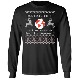 Axial Tilt Is The Reason For The Season T Shirts Hoodies Sweater 5