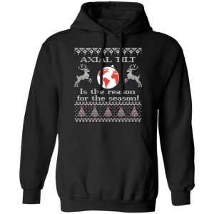 Axial Tilt Is The Reason For The Season T Shirts Hoodies Sweater 6