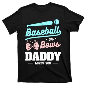 Baseball Or Bows Daddy Loves You Funny Baseball Dad Shirts – The Best Shirts For Dads In 2023 – Cool T-shirts Baseball Or Bows Daddy Loves You Funny Baseball Dad Shirts – The Best Shirts For Dads In 2023 – Cool T-shirts