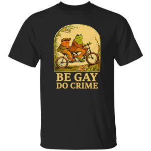 Be Gay Do Crime Frog And Toad Gay Pride T-Shirts, Hoodie, Sweatshirt 5 Be Gay Do Crime Frog And Toad Gay Pride T Shirts Hoodie Sweatshirt 3