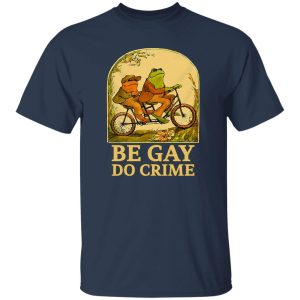 Be Gay Do Crime Frog And Toad Gay Pride T-Shirts, Hoodie, Sweatshirt 7 Be Gay Do Crime Frog And Toad Gay Pride T Shirts Hoodie Sweatshirt 5