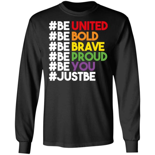 Be United Be Bold Be Brave Be Proud Be You LGBTQ T-Shirts