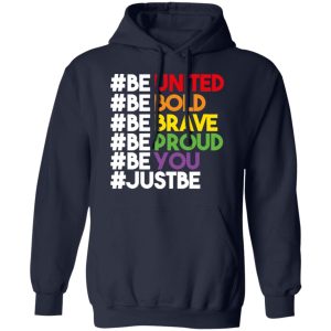 Be United Be Bold Be Brave Be Proud Be You LGBTQ T-Shirts 10 Be United Be Bold Be Brave Be Proud Be You LGBTQ T Shirts 7