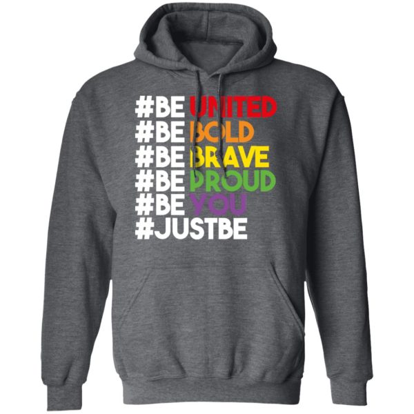 Be United Be Bold Be Brave Be Proud Be You LGBTQ T-Shirts