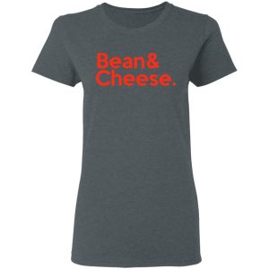 Bean & Cheese Shirt 5 Bean amp Cheese Shirt 2