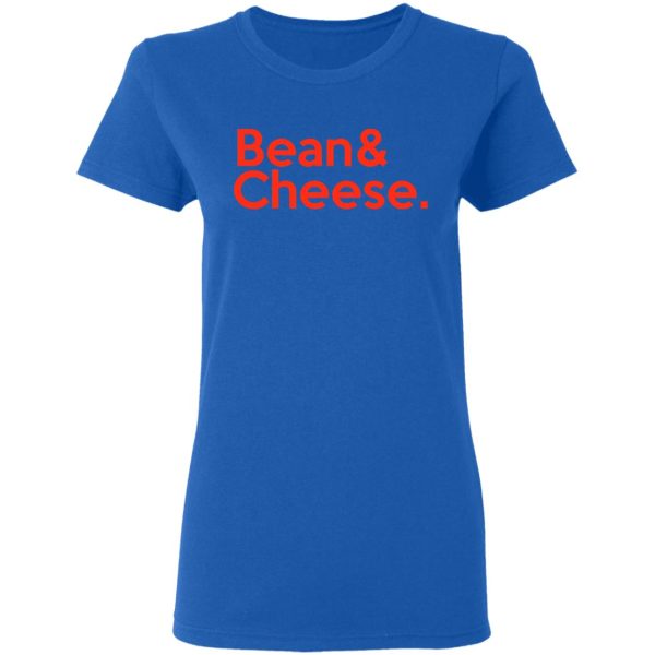 Bean &amp Cheese Shirt