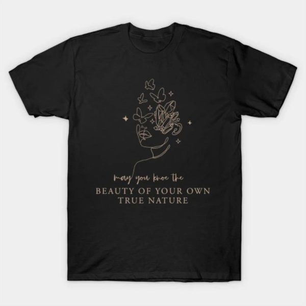 Beauty of your own true nature Happy Women’s Day T-shirt