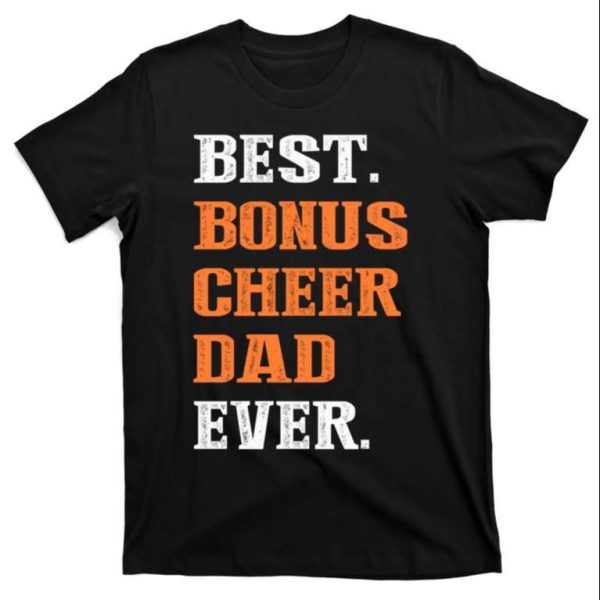 Best Bonus Cheer Dad Ever – Funny Step Dad Shirts – The Best Shirts For Dads In 2023 – Cool T-shirts