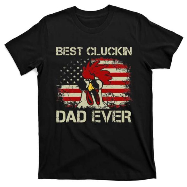 Best Cluckin Dad Ever American Flag Chicken Daddy T-Shirt – The Best Shirts For Dads In 2023 – Cool T-shirts