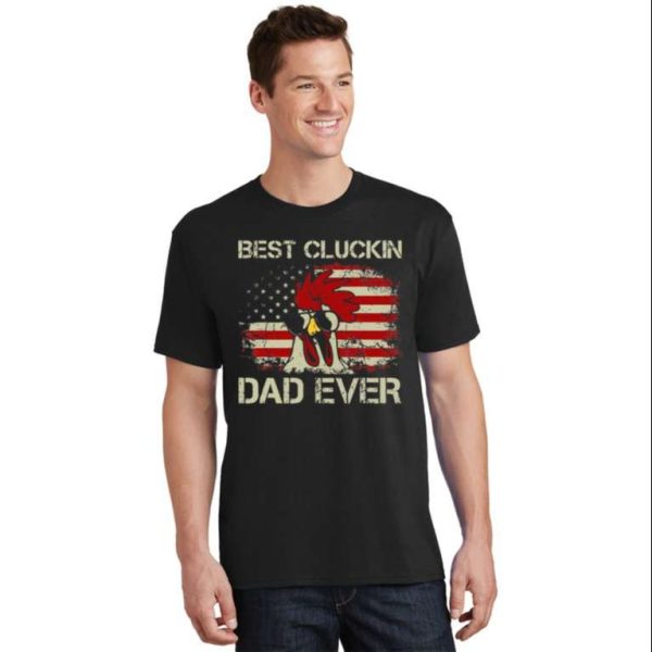 Best Cluckin Dad Ever American Flag Chicken Daddy T-Shirt – The Best Shirts For Dads In 2023 – Cool T-shirts