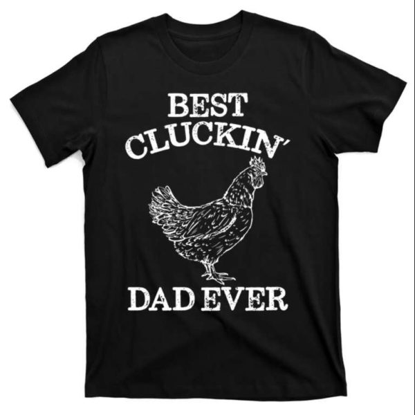 Best Cluckin Dad Ever Funny Rooster Father Shirt – The Best Shirts For Dads In 2023 – Cool T-shirts