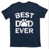 Best Dog Dad Ever – Premier Dog Dad T-Shirt – The Best Shirts For Dads In 2023 – Cool T-shirts