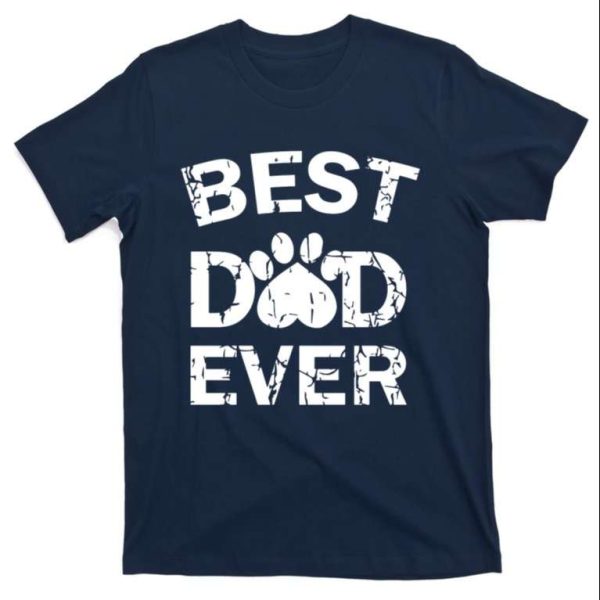 Best Dog Dad Ever – Premier Dog Dad T-Shirt – The Best Shirts For Dads In 2023 – Cool T-shirts