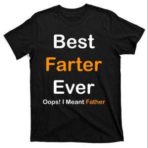 Best Farter Ever Oops I Meant Father Funny Daddy Shirt – The Best Shirts For Dads In 2023 – Cool T-shirts Best Farter Ever Oops I Meant Father Funny Daddy Shirt – The Best Shirts For Dads In 2023 – Cool T-shirts