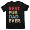 Best Fur Dad Ever – Classic Cat Daddy Shirt – The Best Shirts For Dads In 2023 – Cool T-shirts