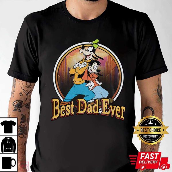 Best Goofy And Max Dad Ever – Funny Disney Shirts For Dads – The Best Shirts For Dads In 2023 – Cool T-shirts