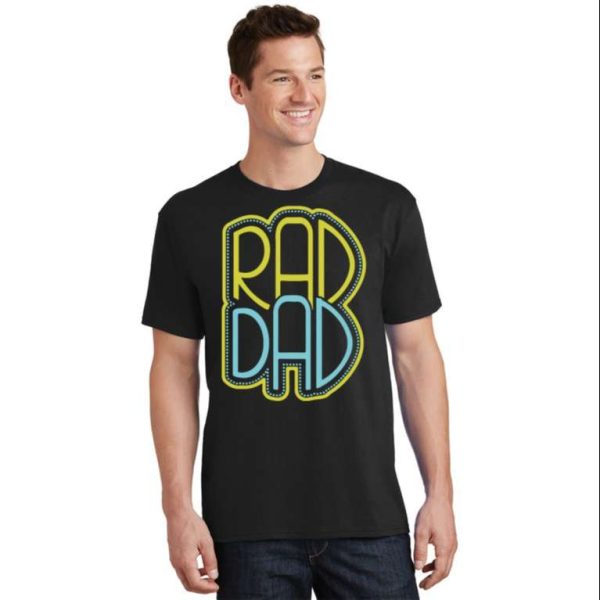 Best Rad Dad Fathers Day T-Shirt – The Best Shirts For Dads In 2023 – Cool T-shirts