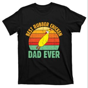 Best Rubber Chicken Dad Ever Funny Chicken Daddy Shirt – The Best Shirts For Dads In 2023 – Cool T-shirts Best Rubber Chicken Dad Ever Funny Chicken Daddy Shirt – The Best Shirts For Dads In 2023 – Cool T-shirts