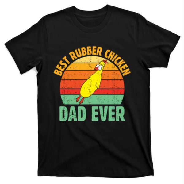 Best Rubber Chicken Dad Ever Funny Chicken Daddy Shirt – The Best Shirts For Dads In 2023 – Cool T-shirts