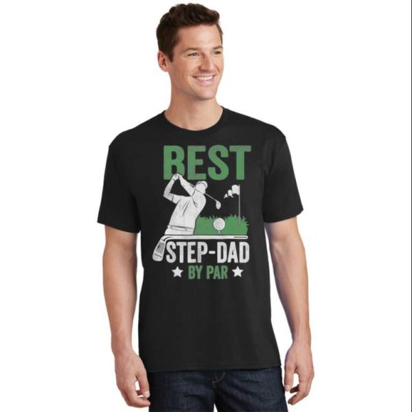 Best Step Dad By Par Funny Step Daddy T-Shirt – The Best Shirts For Dads In 2023 – Cool T-shirts