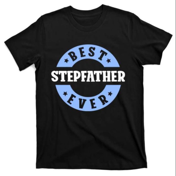 Best Stepfather Ever – Fathers Day Stepdad Shirts – The Best Shirts For Dads In 2023 – Cool T-shirts