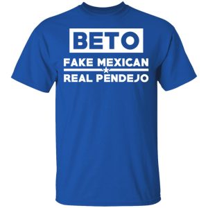 Beto Fake Mexican Real Pendejo T-Shirts 2 Beto Fake Mexican Real Pendejo T Shirts 11
