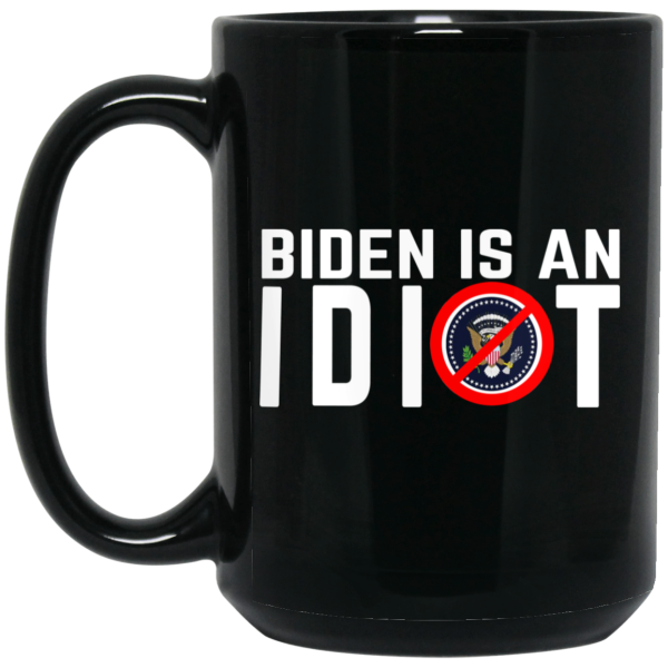 Biden Is An Idiot Mug