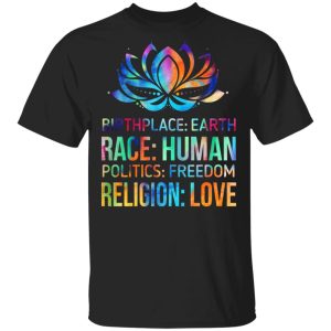 Birthplace Earth Race Human Politics Freedom Religion Love T-Shirts, Hoodies, Sweater 2 Birthplace Earth Race Human Politics Freedom Religion Love T Shirts Hoodies Sweater 11