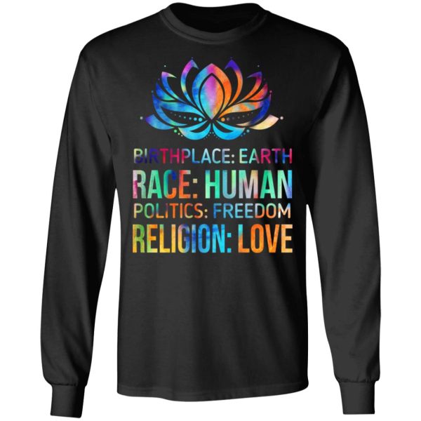 Birthplace Earth Race Human Politics Freedom Religion Love T-Shirts, Hoodies, Sweater