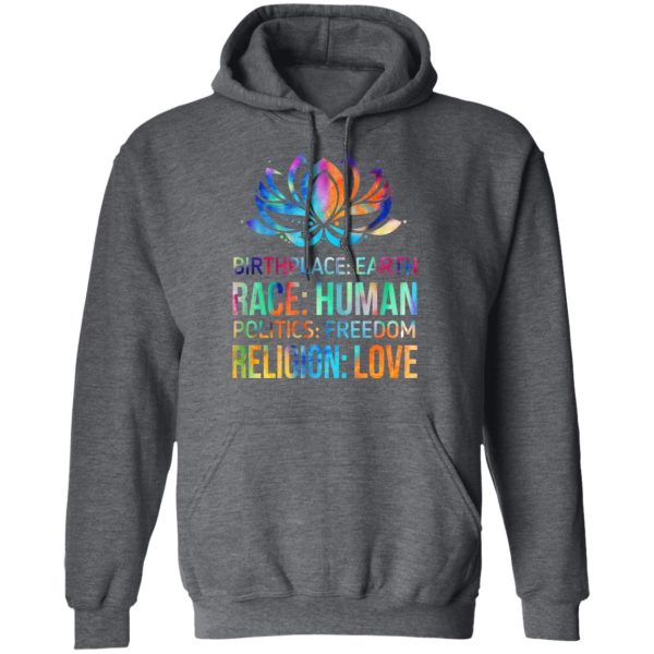 Birthplace Earth Race Human Politics Freedom Religion Love T-Shirts, Hoodies, Sweater