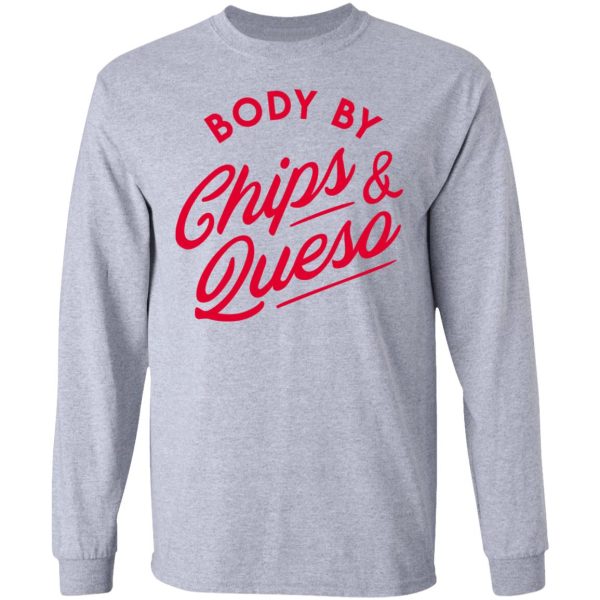 Body by Chips &amp Queso T-Shirt