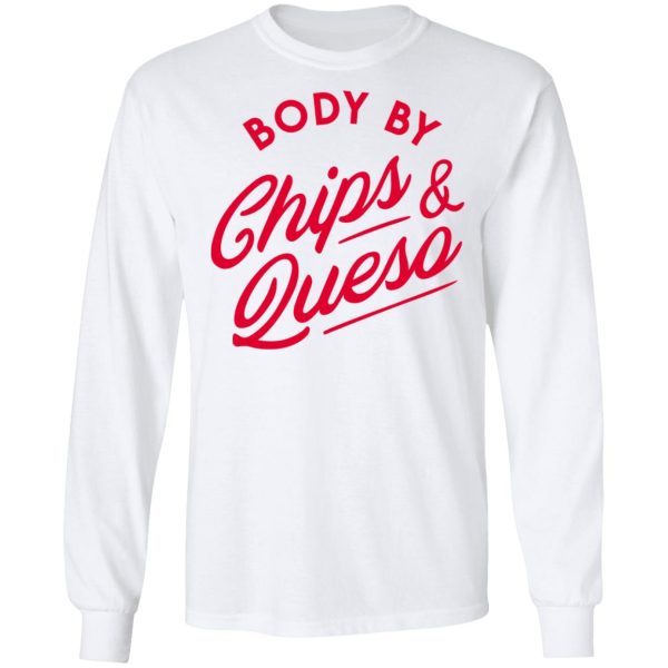 Body by Chips &amp Queso T-Shirt