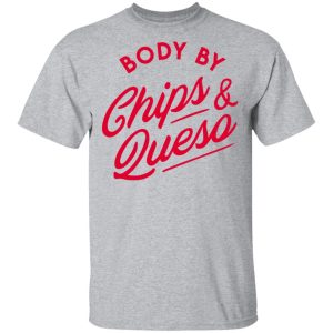 Body by Chips & Queso T-Shirt 11 Body by Chips amp Queso T Shirt 9