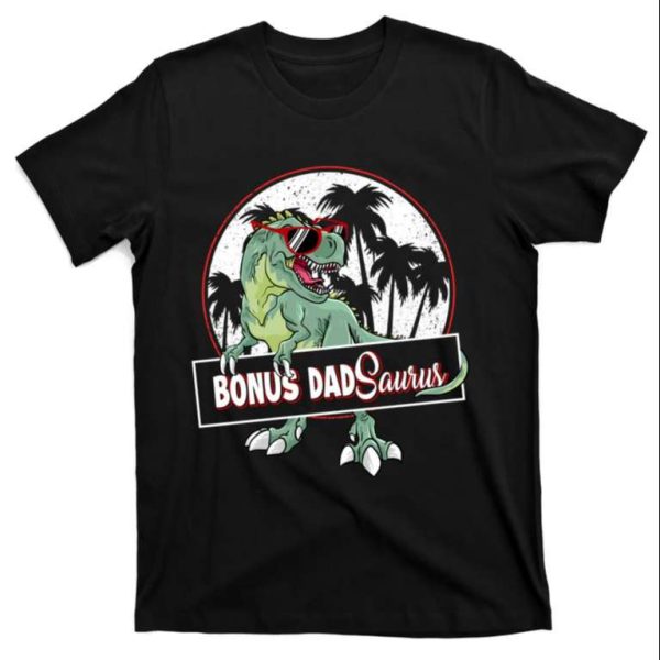 Bonus Dad Saurus T Rex Dadsaurus Stepdad Tee Shirt – The Best Shirts For Dads In 2023 – Cool T-shirts