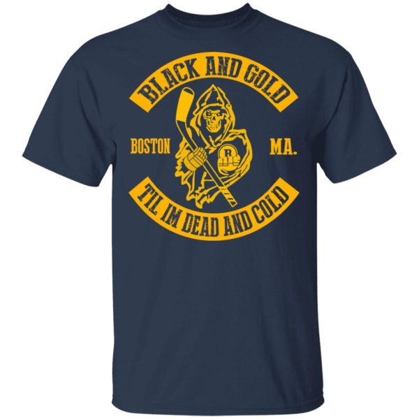 Boston Bruins Black And Gold Til I’m Dead And Cold T-Shirts