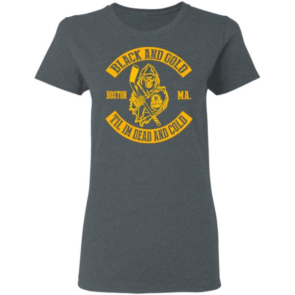 Boston Bruins Black And Gold Til I’m Dead And Cold T-Shirts