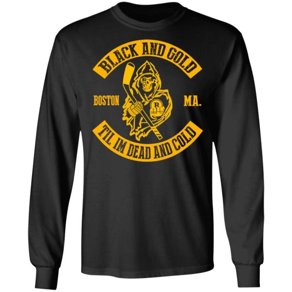 Boston Bruins Black And Gold Til I’m Dead And Cold T-Shirts