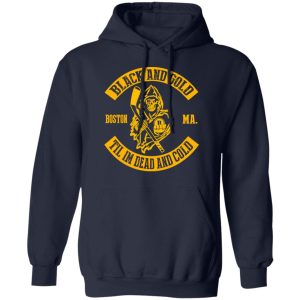 Boston Bruins Black And Gold Til I’m Dead And Cold T-Shirts 10 Boston Bruins Black And Gold Til I'm Dead And Cold T Shirts 7