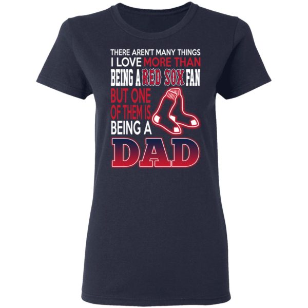 Boston Red Sox Dad T-Shirts Love Beging A Red Sox Fan But One Is Being A Dad T-Shirts