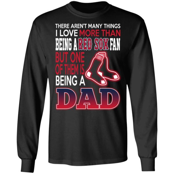 Boston Red Sox Dad T-Shirts Love Beging A Red Sox Fan But One Is Being A Dad T-Shirts