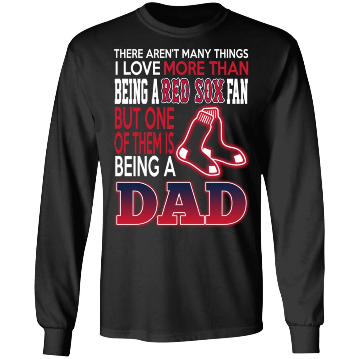 Boston Red Sox Dad T-Shirts Love Being A Red Sox Fan But One Is Being A Dad  Shirt