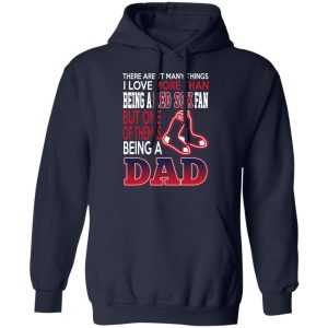 Boston Red Sox Dad T Shirts Love Beging A Red Sox Fan But One Is Being A Dad T Shirts 7