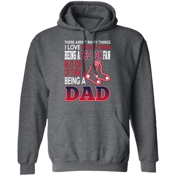 Boston Red Sox Dad T-Shirts Love Beging A Red Sox Fan But One Is Being A Dad T-Shirts