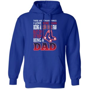 Boston Red Sox Dad T Shirts Love Beging A Red Sox Fan But One Is Being A Dad T Shirts 9