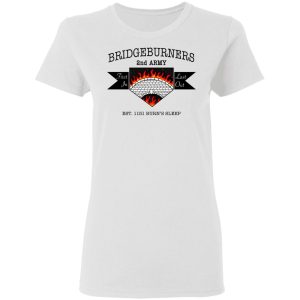 Bridgeburners 2nd Army Est. 1151 Burn's Sleep T-Shirts 2 Bridgeburners 2nd Army Est 1151 Burns Sleep T Shirts 11