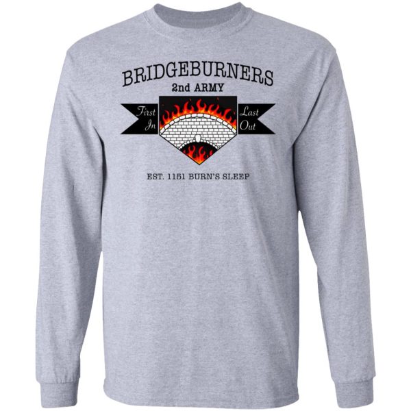 Bridgeburners 2nd Army Est. 1151 Burn’s Sleep T-Shirts