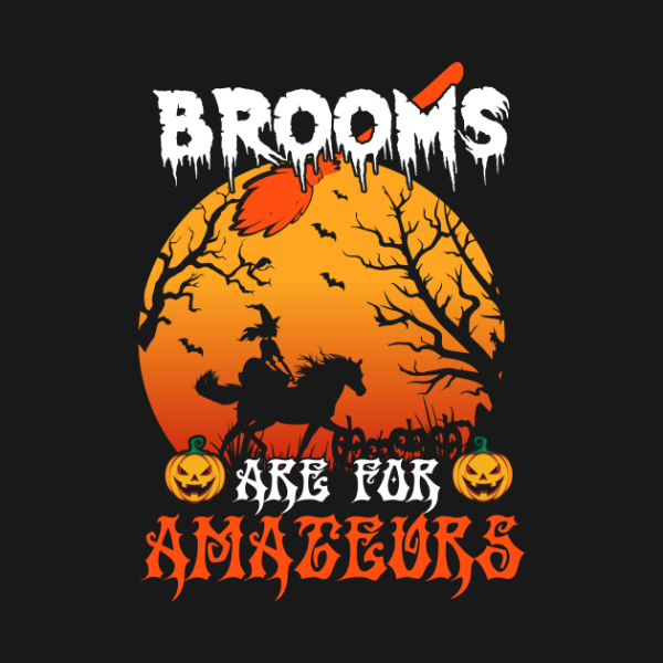 Brooms Are For Amateurs Funny Halloween 2021 T-Shirt