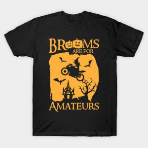 Brooms Are For Amateurs Funny Halloween T-shirt Brooms Are For Amateurs Funny Halloween T-shirt