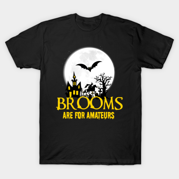 Brooms are for Amateurs Witch and Bat Halloween T-shirt